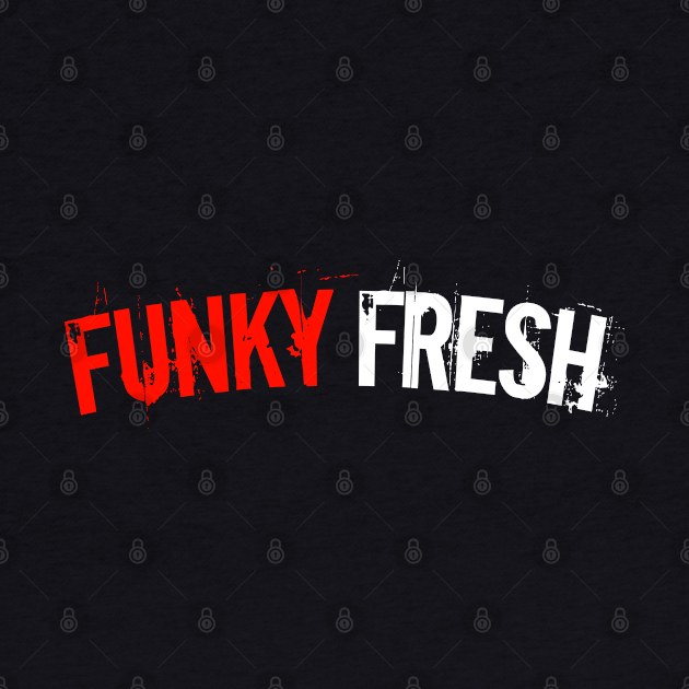 Funky Fresh by Tee4daily